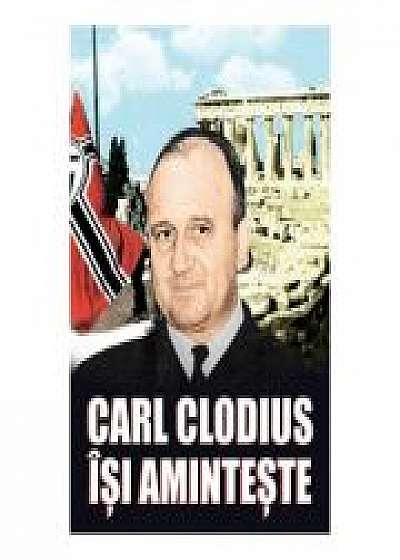 Coperta cărții Carl Clodius isi aminteste - Carl Clodius de Carl  Clodius
