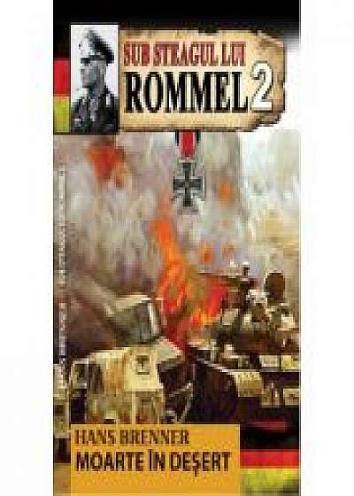 Sub Steagul lui Rommel 2. Moarte in desert - Hans Brenner