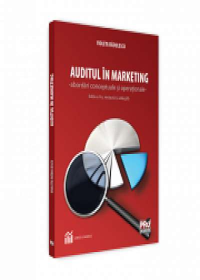 Auditul in marketing - abordari conceptuale si operationale - Editia a II-a revazuta si adaugita - Violeta Radulescu