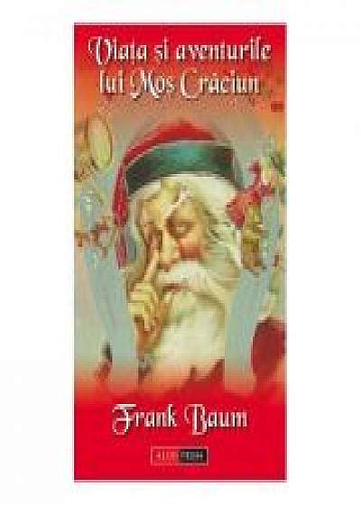 Viata si aventurile lui Mos Craciun - Lyman Frank Baum