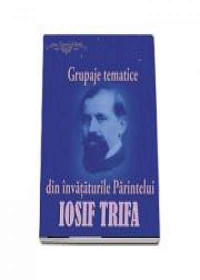 Grupaje tematice din invataturile Parintelui Iosif Trifa