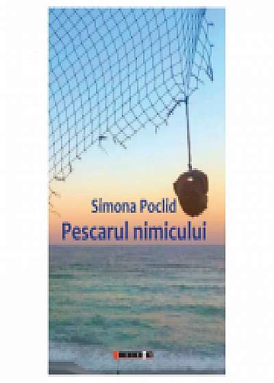 Pescarul nimicului - Simona Poclid