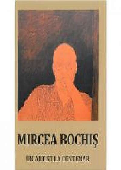 Un artist la centenar - Mircea Bochis