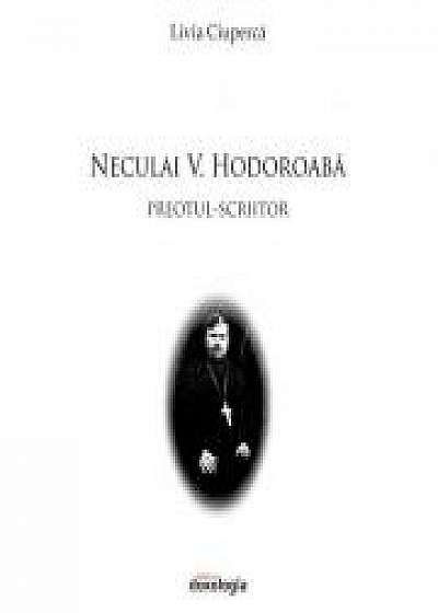 Neculai V. Hodoroaba – preotul - scriitor - Livia Ciuperca