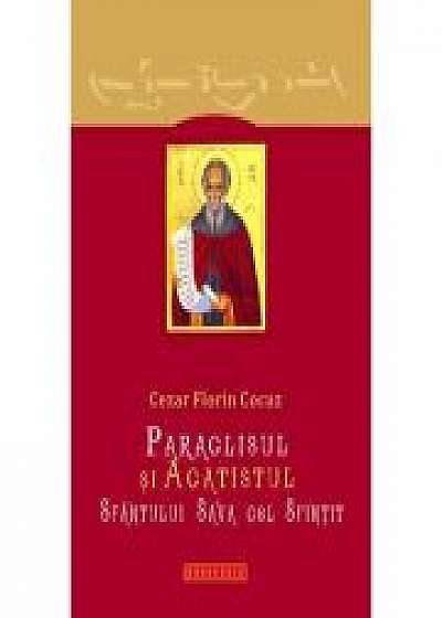 Paraclisul si Acatistul Sfantului Sava cel Sfintit - Cezar Florin Cocuz
