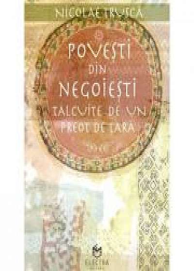 Povesti din Negoiesti talcuite de un preot de tara - Nicolae Trusca