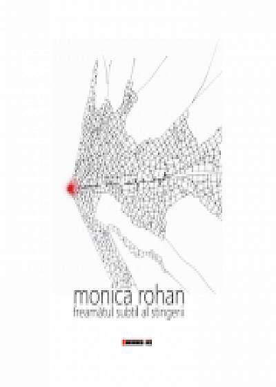 Freamatul subtil al stingerii - Monica Rohan