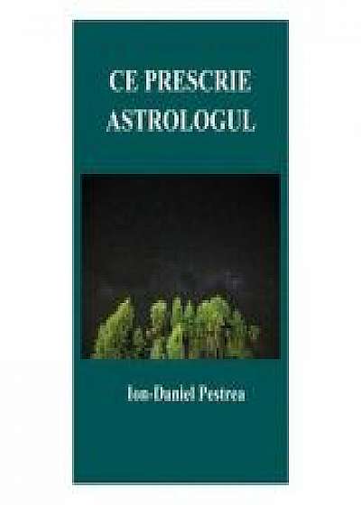 Ce prescrie astrologul - Ion-Daniel Pestrea