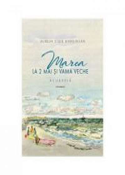 Marea la 2 Mai si Vama Veche Vol. 2 - Aurelia Stoie Marginean