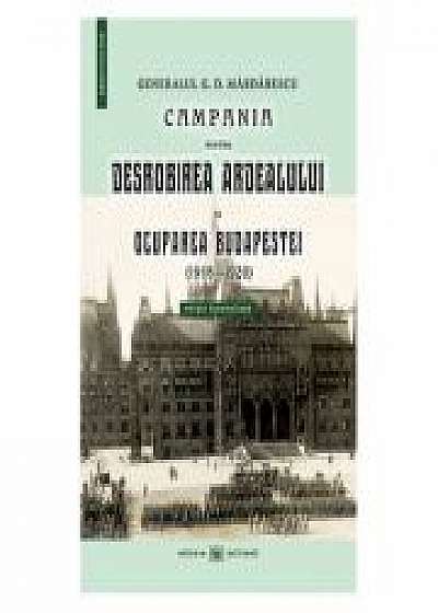 Campania pentru desrobirea Ardealului si ocuparea Budapestei (1918-1920) - Generalul G. D. Mardarescu