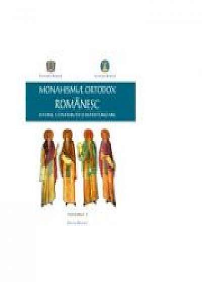 Monahismul Ortodox Romanesc. Istorie, contributii si repertorizare. Volumul 1