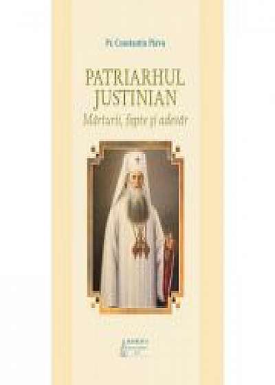 Patriarhul Justinian - marturii, fapte si adevar - Constantin Parvu