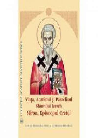 Viata, Acatistul si Paraclisul Sfantului Ierarh Miron Episcopul Cretei