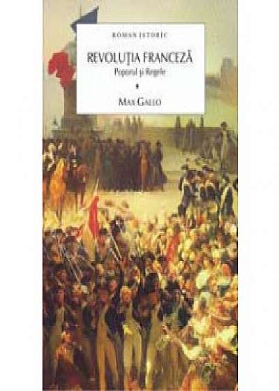 Revoluția franceză. Poporul și regele Vol.1