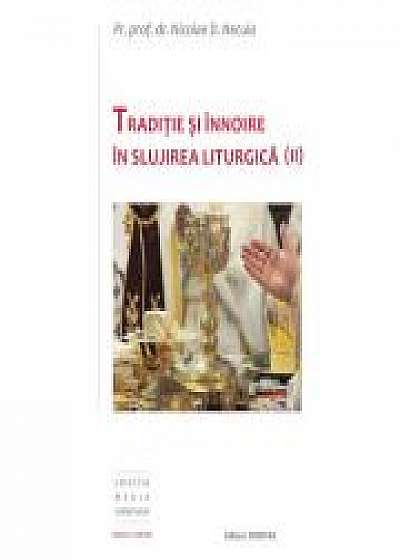 Traditie si innoire in slujirea liturgica, volumul 2 - Pr. Prof. Dr. Nicolae D. Necula