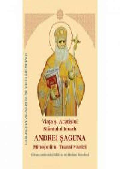 Viata si Acatistul Sfantului Ierarh Andrei Saguna