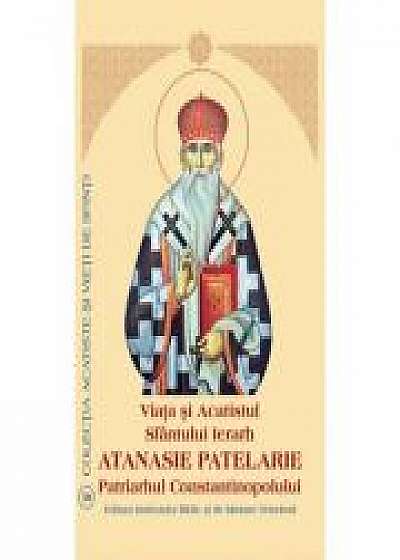Viata si Acatistul Sfantului Ierarh Atanasie Patelarie, Patriarhul Constantinopolului