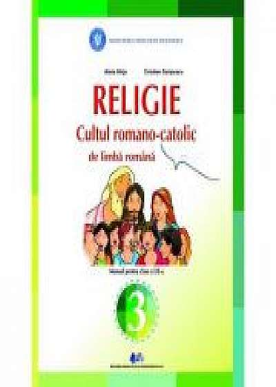 Religie - Cultul Romano-Catolic de limba romana. Manual pentru clasa III - Alois Hirja, Cristian Scripcaru