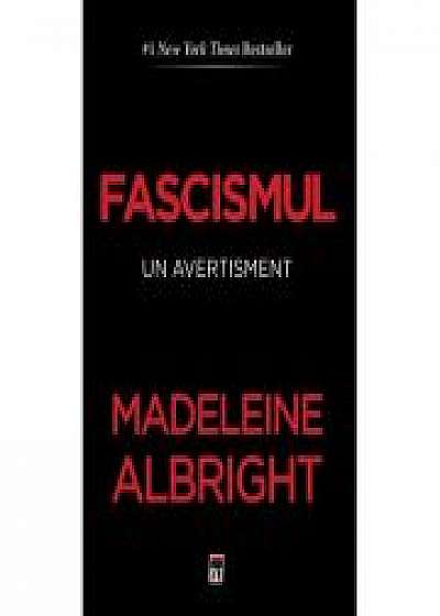 Fascismul. un avertisment - Madeleine Albright