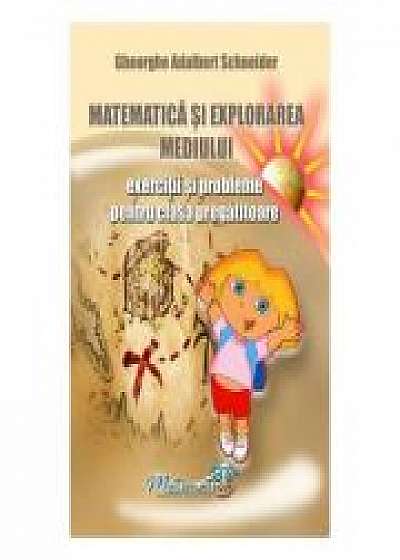 Matematica si explorarea mediului - Clasa pregatitoare - Exercitii si probleme - Gheorghe Adalbert Schneider