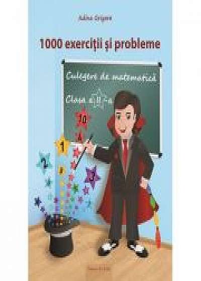 Culegere de matematica pentru clasa a II-a. 1000 de exercitii si probleme - Adina Grigore