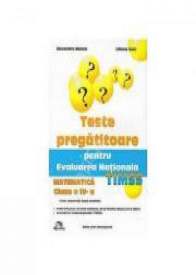 Teste pregatitoare pentru evaluarea nationala (TIMSS). Matematica clasa a IV-a - Alexandra Manea, Claudia Matache