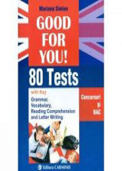 Good For You! 80 Tests. Concursuri si BAC - Mariana Simion
