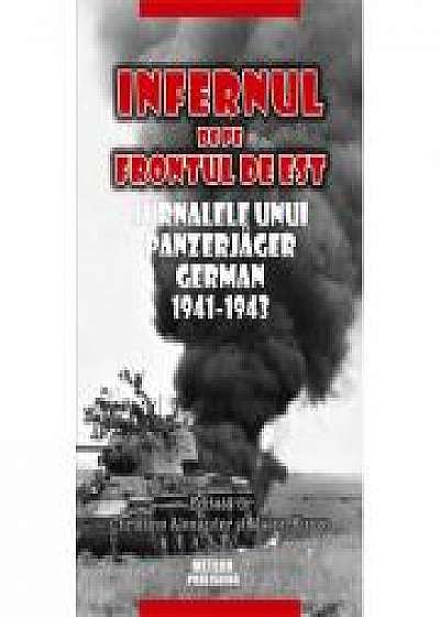 Infernul de pe Frontul de Est. Jurnalele unui Panzerjäger german 1941-1943 (Christine Alexander)