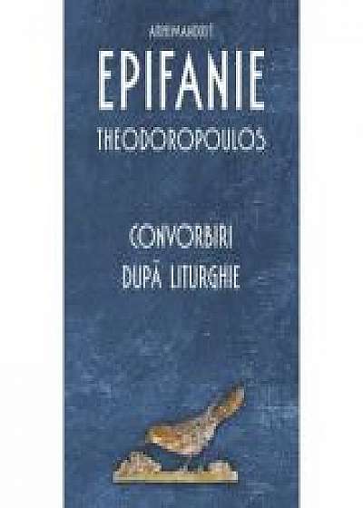 Convorbiri după Liturghie - Arhimandrit Epifanie Theodoropoulos