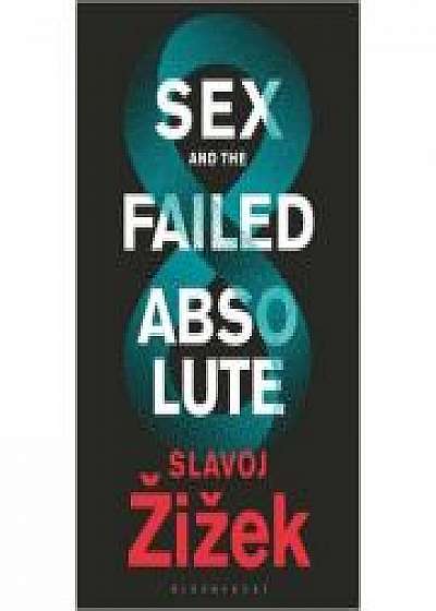 Sex and the Failed Absolute - Slavoj Zizek