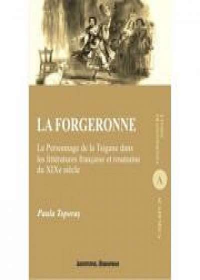 La forgeronne. Le Personnage de la Tsigane dans les litteratures francaise et roumaine du XIXe siecle - Paula Toporas