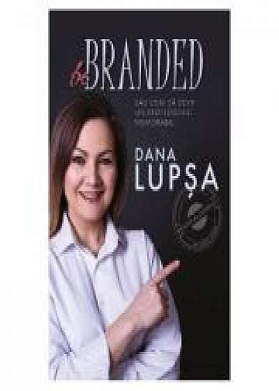 Be Branded - Dana Lupsa