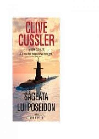 Sageata lui Poseidon. Seria Dirk Pitt (Editie de buzunar) - Clive Cussler, Dirk Cussler