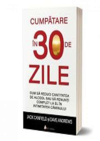 Cumpatare in 30 de zile - Dave Andrews, Jack Canfield