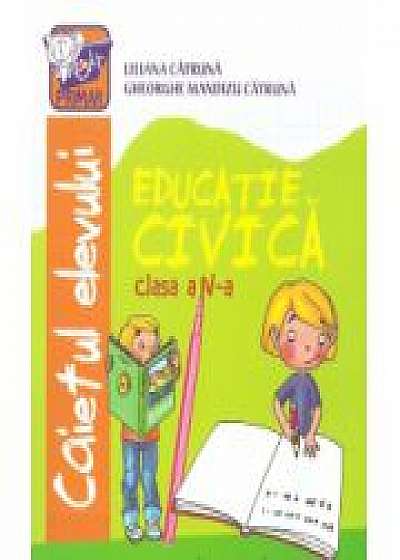 Educatie civica clasa a IV-a. Caietul elevului - Gheorghe Mandizu Catruna, Liliana Catruna