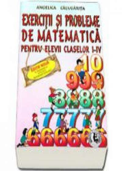 Exercitii si probleme de matematica, clasele I-IV, (Angelica Calugarita)