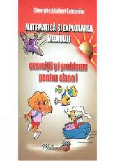 Matematica Si Explorarea Mediului. Exercitii Si Probleme - Clasa I. Gheorghe A. Schneider)