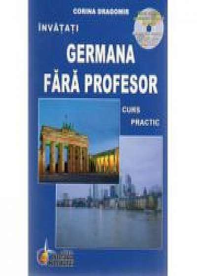 Invatati Limba Germana Fara Profesor. Curs Practic, Cu Cd Audio - Editia A Vi-a (corina Dragomir)