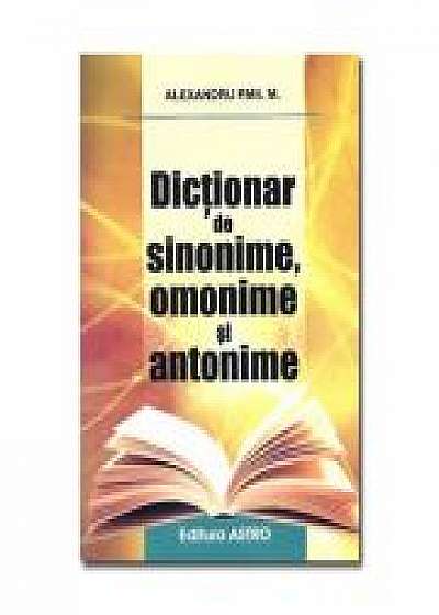 Dictionar De Sinonime, Omonime Si Antonime - Alexandru Emil