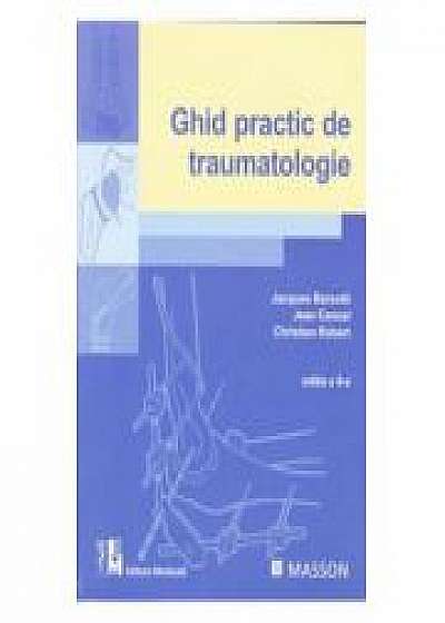 Ghid Practic De Traumatologie (editia A 6-a) - Jacques Barsotti