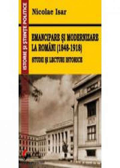 Emancipare Si Modernizare La Romani (1848-1918) - Studii Si Lecturi Istorice