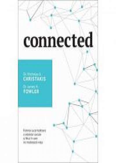 Connected Puterea surprinzatoare a retelelor sociale si felul in care ne modeleaza viata - Nicholas A. Christakis