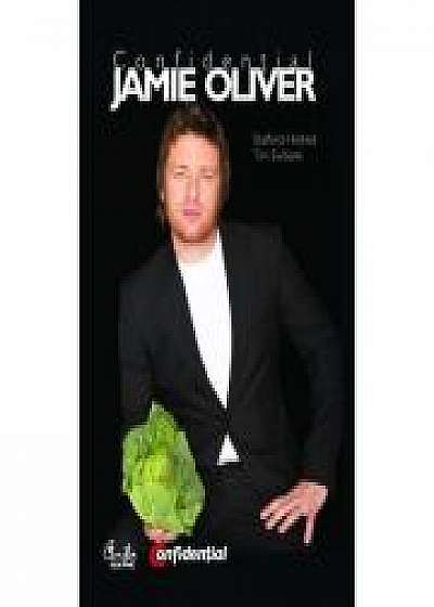 Confidential Jamie Oliver. Biografia celui mai indragit bucatar din Marea Britanie - Stafford Hildred