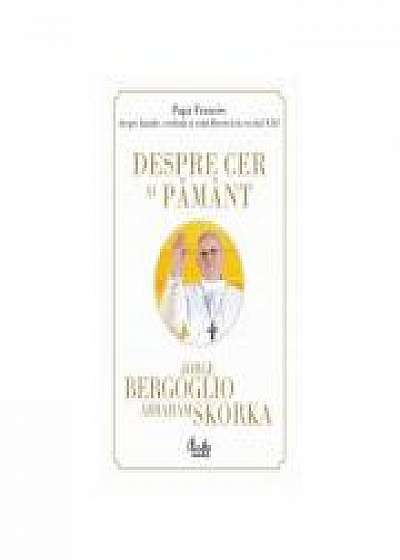 Despre cer si pamant - Jorge Bergoglio