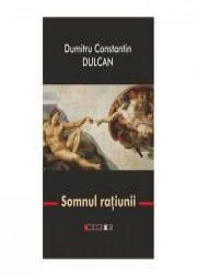 Somnul ratiunii - Editia a III-a, revizuita ( Dumitru Constantin Dulcan )