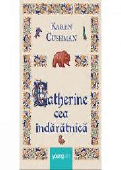 Catherine cea indaratnica, Karen Cushman