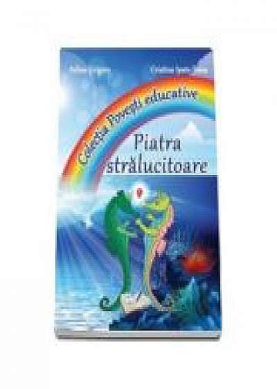 Coperta cărții Piatra Stralucitoare - Colectia Povesti educative ( Adina Grigore )