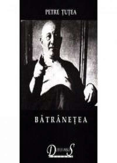 Batranetea. Scrieri filosofice vol. II - Petre Tutea - Diana Press