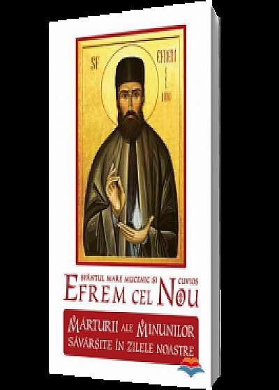 Sfântul Mare Mucenic şi Cuvios Efrem cel Nou. Mărturii ale minunilor săvârşite în zilele noastre