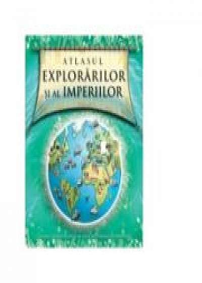 Atlasul explorarilor si al Imperiilor - Simon Adams